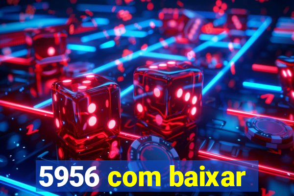 5956 com baixar